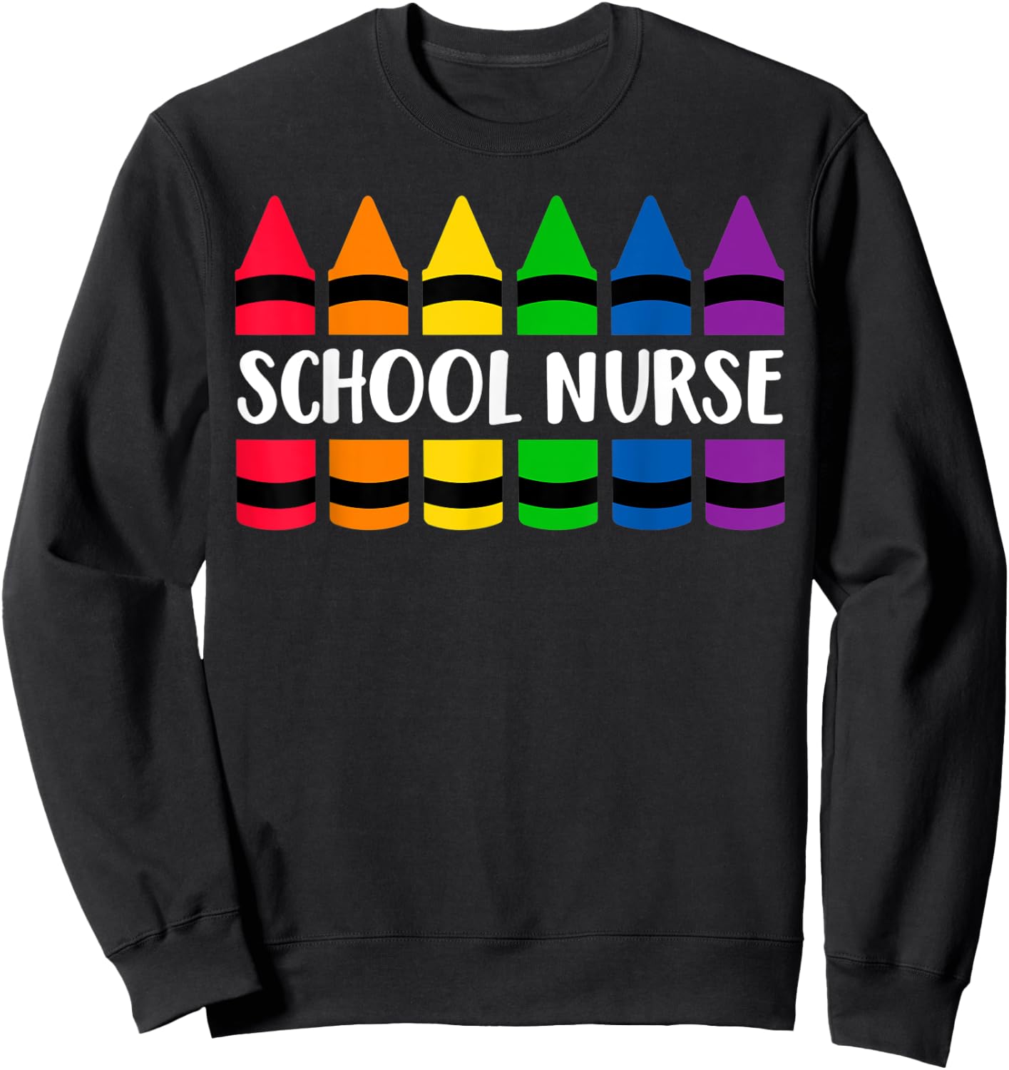 School Nurse Teacher Crayon - CRAY Teacher Sweatshirt - Sweatshirt | Black