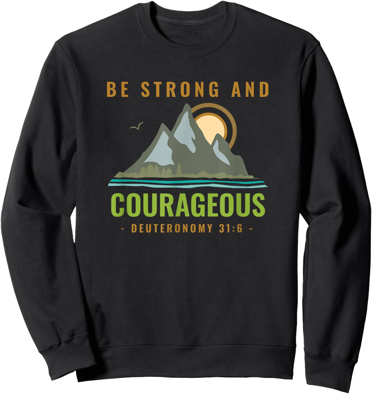 Bible Verse Deuteronomy 31 6 Christian Sweatshirt - Sweatshirt | Black