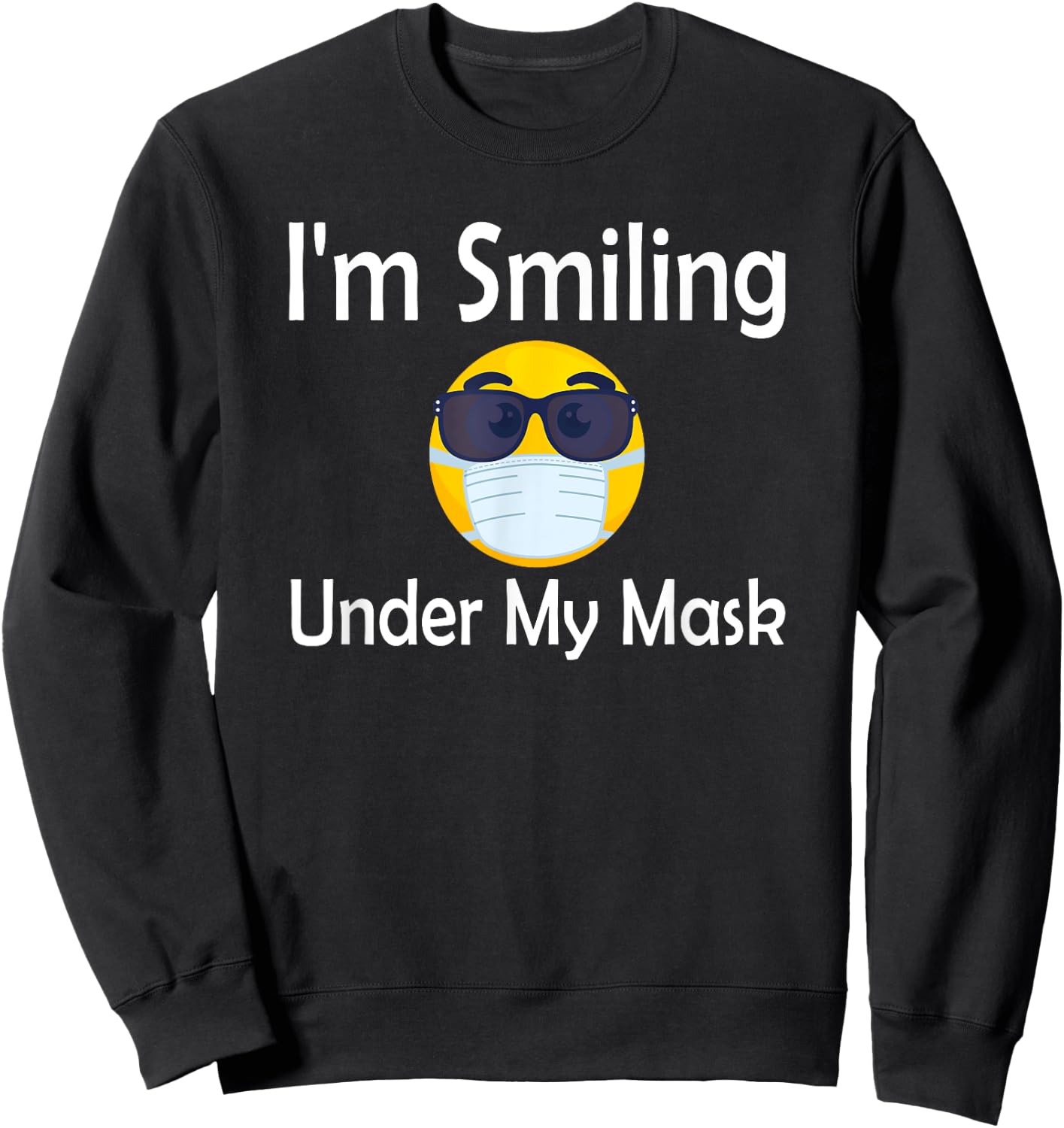 I'm Smiling Under My Mask Summer Sunglass Face Mask Sweatshirt - Sweatshirt | Black