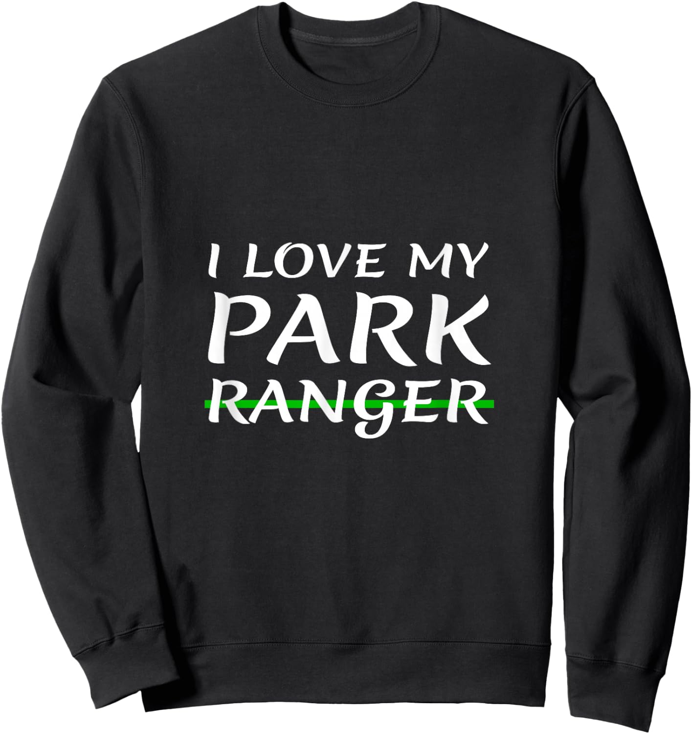 I Love My Park Ranger Wife Girlfriend Husband Boyfriend Mom Sweatshirt - Sweatshirt | Black