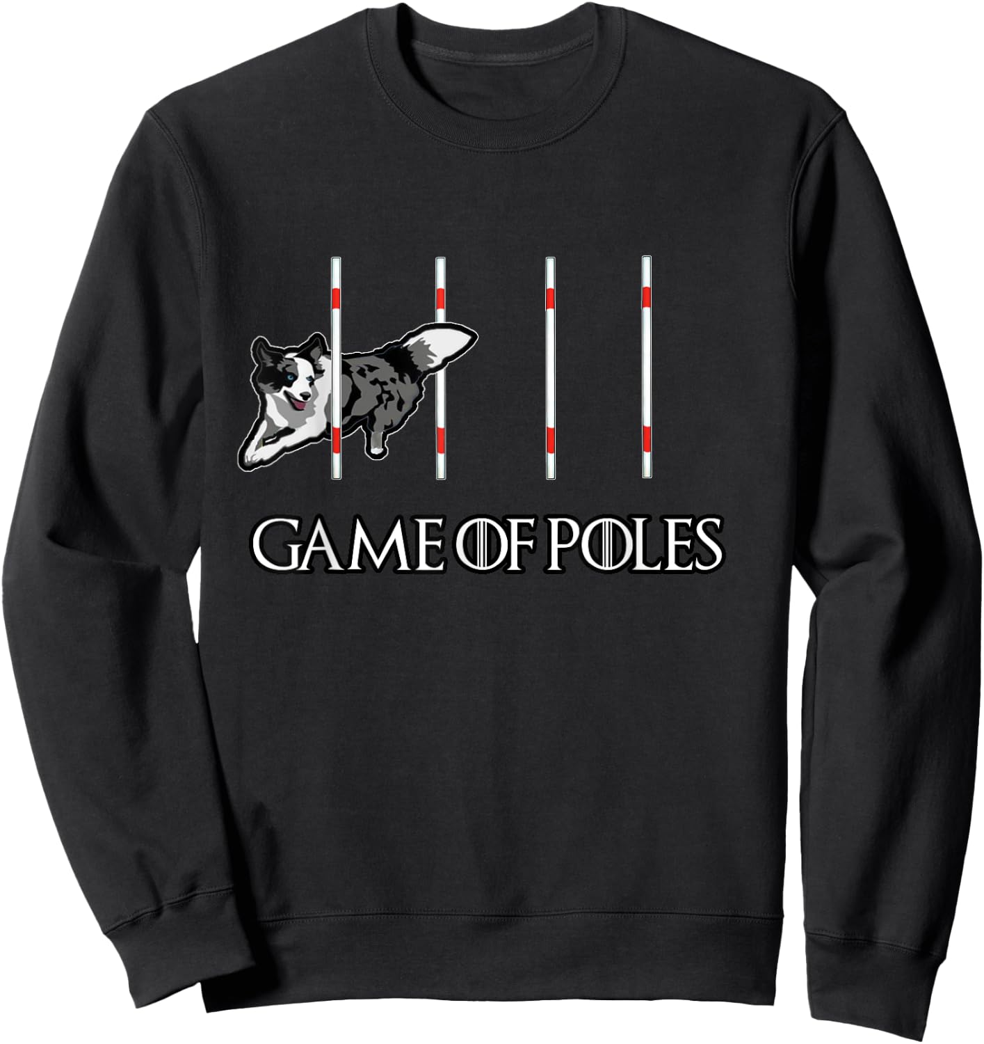 Dog Agility Shirt - Game of Poles with a Border Collie Sweatshirt - Sweatshirt | Black