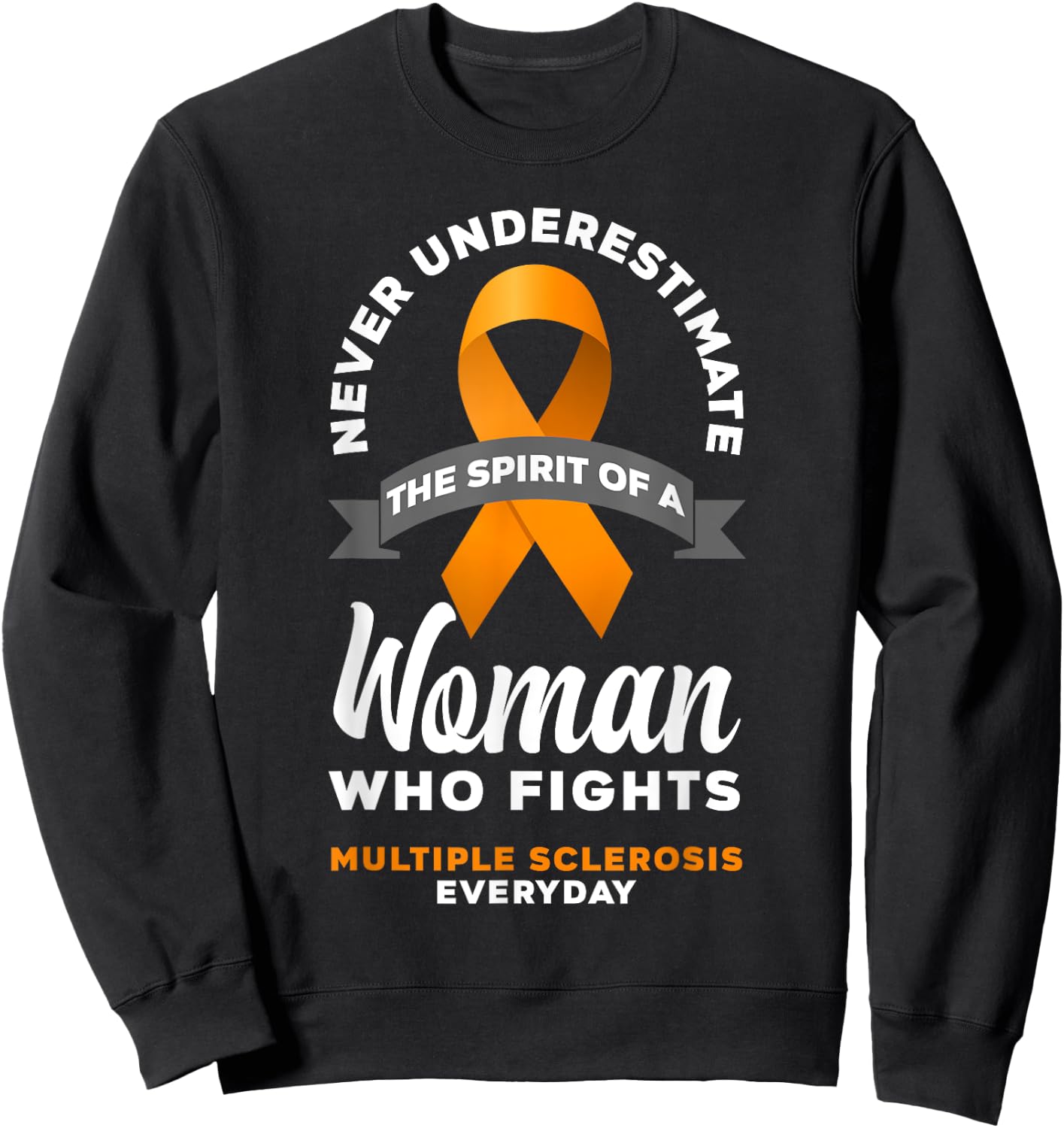 Women Never Underestimate A Woman Fights Multiple Sclerosis Sweatshirt - Sweatshirt | Black