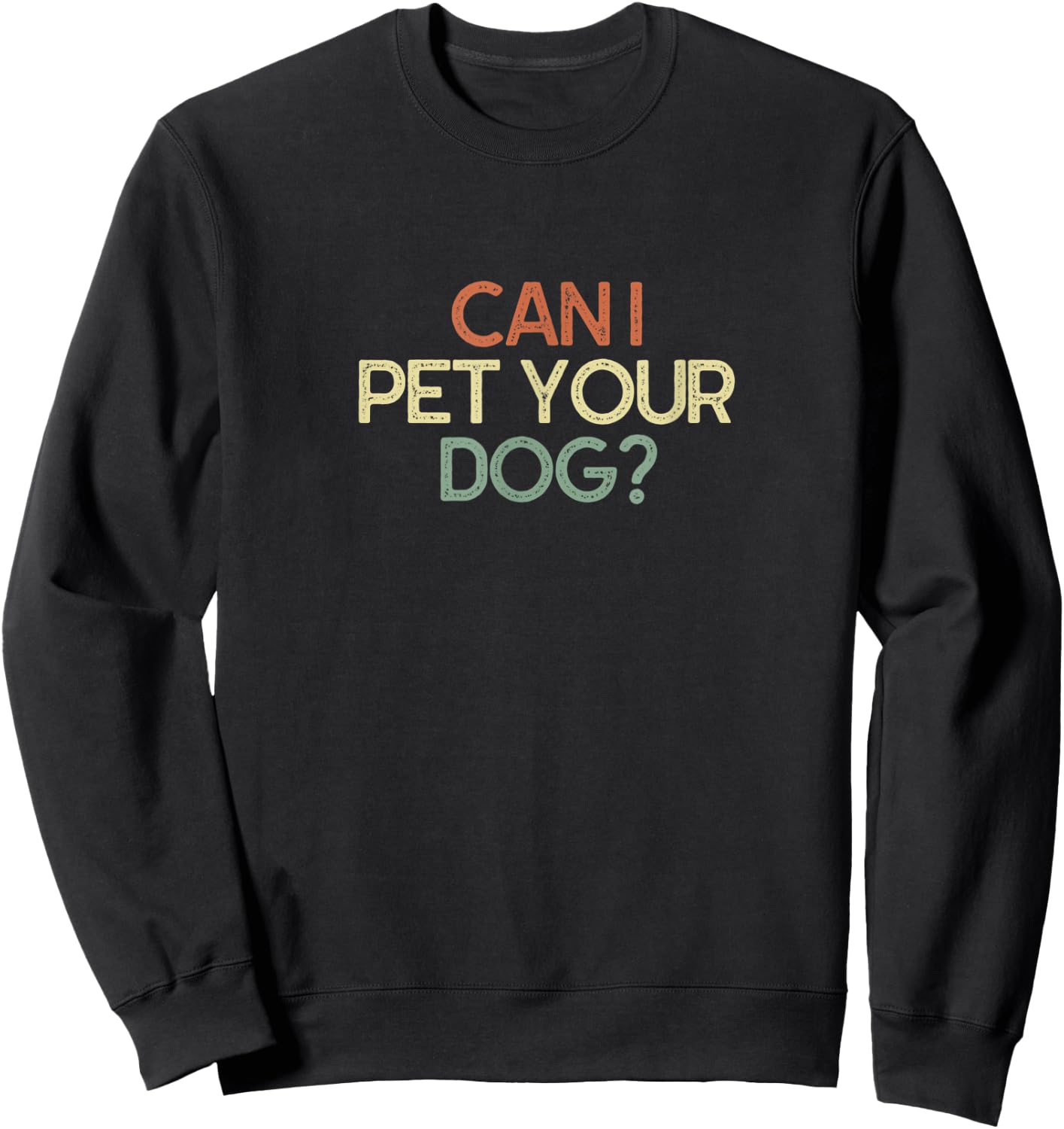 Can I Pet Your Dog Funny Gift Sweatshirt - Sweatshirt | Black