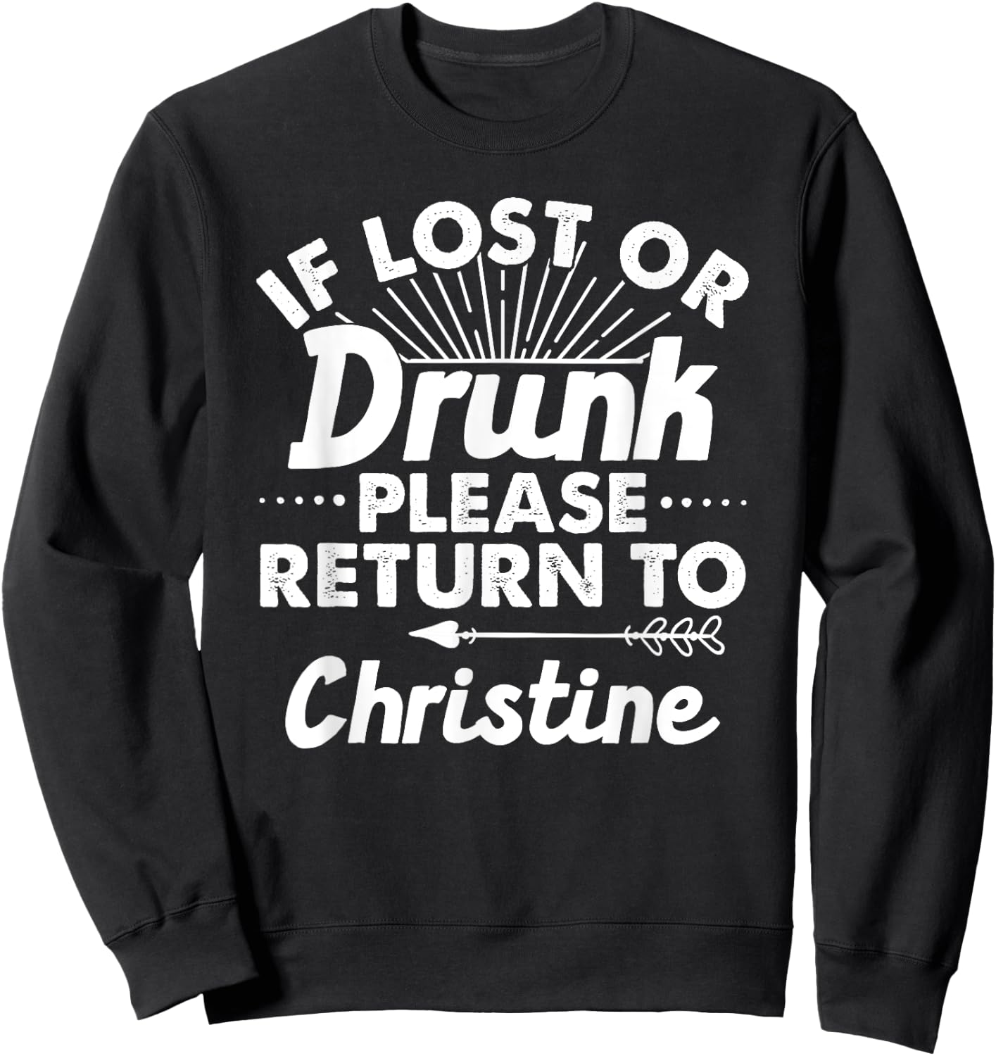 If Lost Or Drunk Please Return To CHRISTINE Gift Name Women Sweatshirt - Sweatshirt | Black