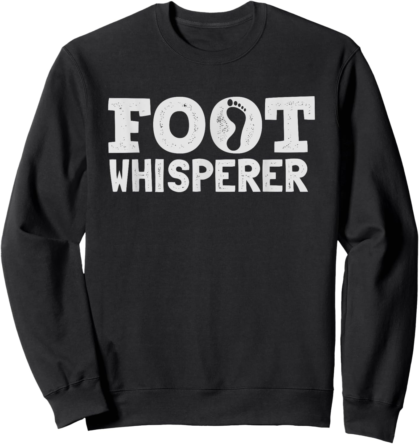 Funny Foot Whisperer Podiatry for Podiatrist Sweatshirt - Sweatshirt | Black