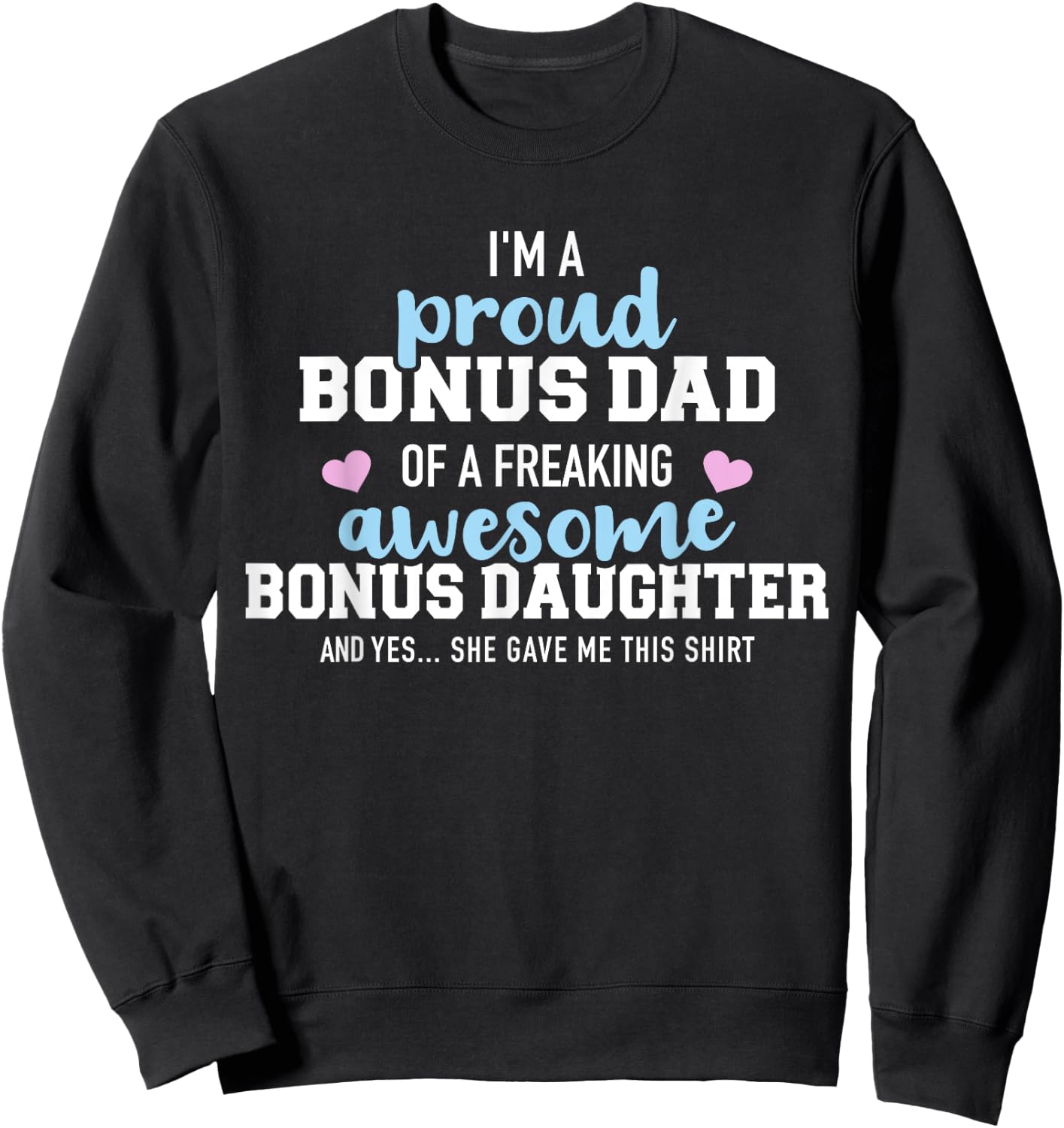 I'm a proud bonus dad of a freaking awesome bonus daughter Sweatshirt - Sweatshirt | Black