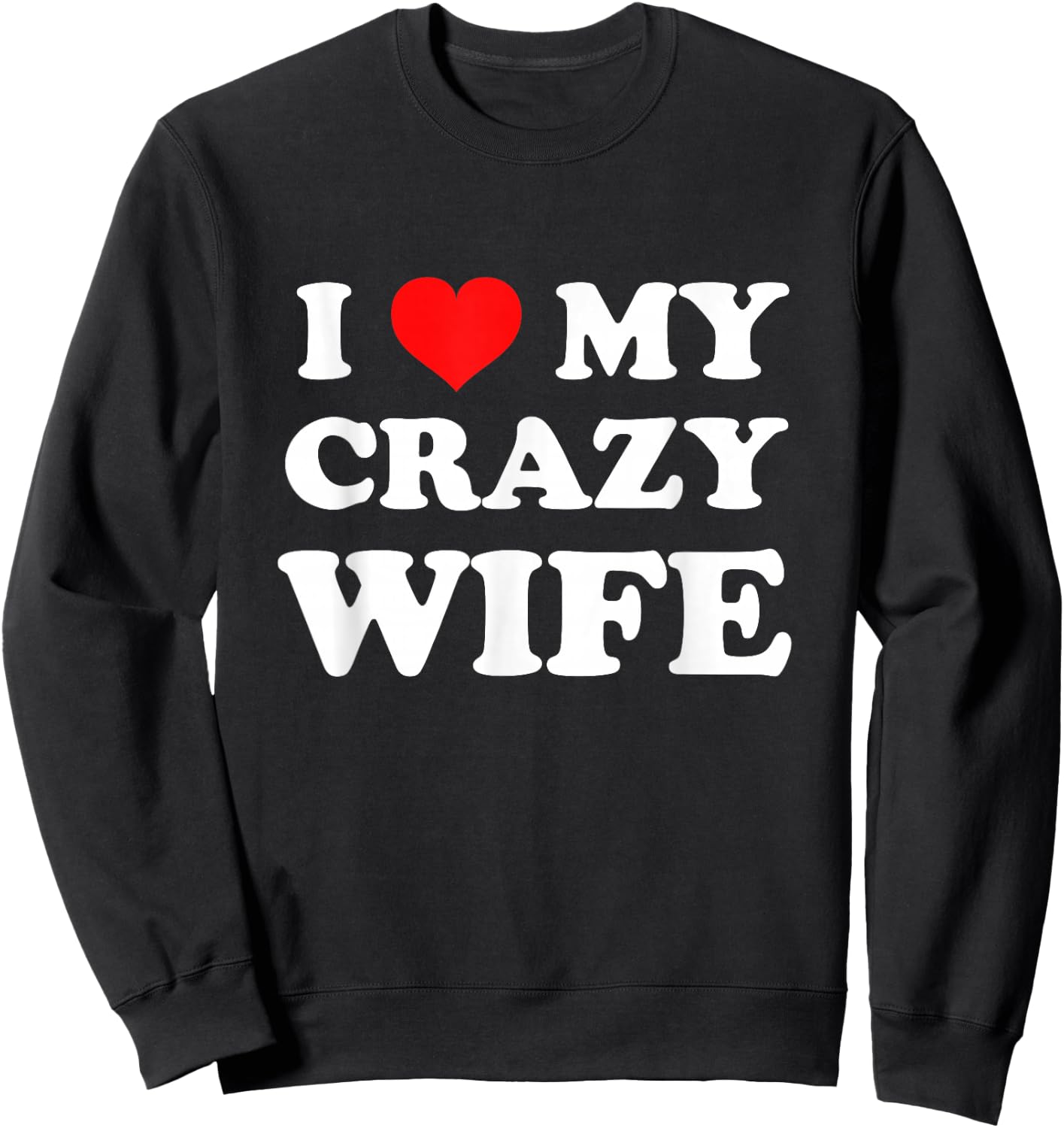 I Love My Crazy Wife Sweatshirt - Sweatshirt | Black