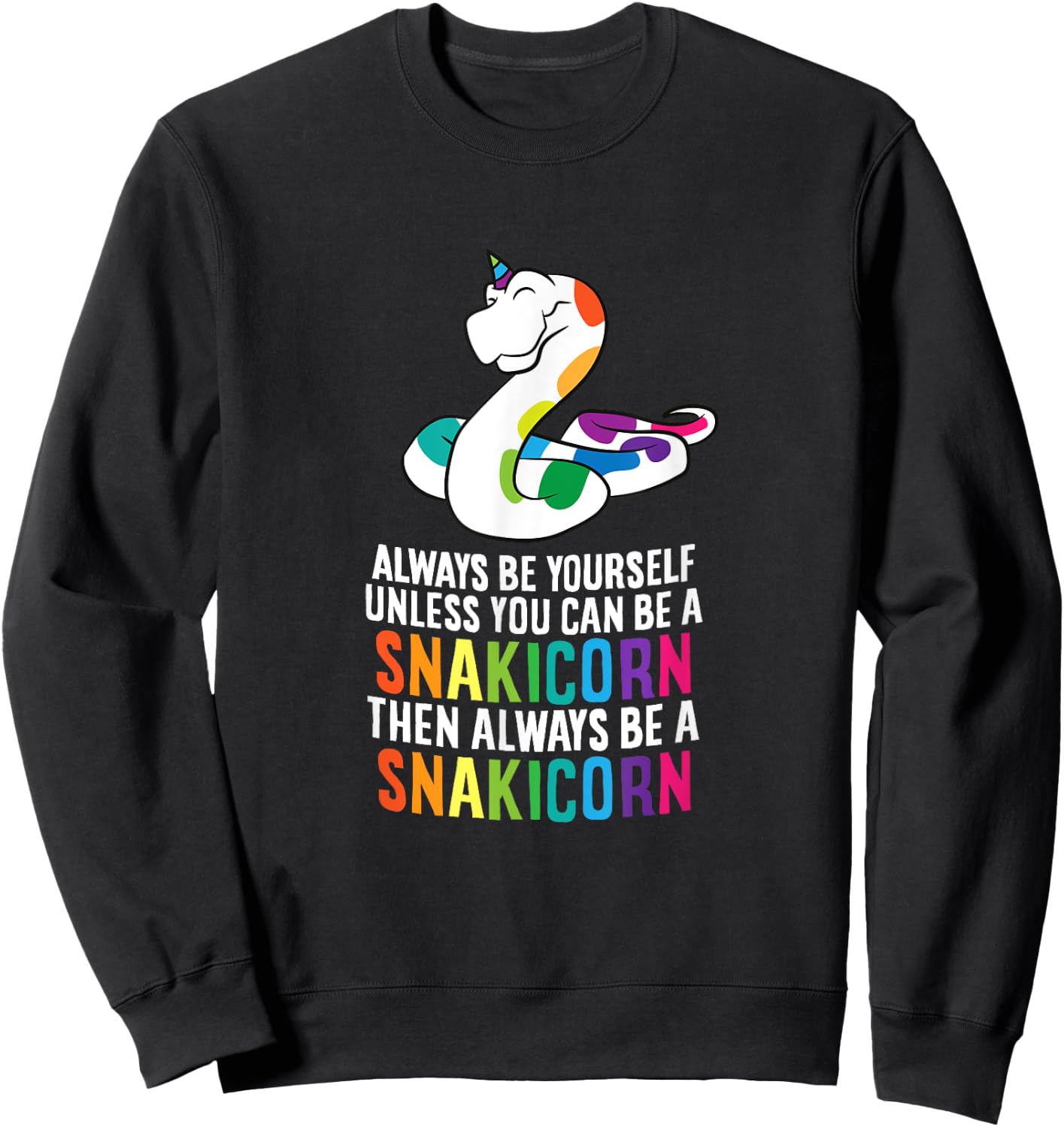 Snake Pet Always Be A Snakicorn Birthday Unicorn Snake Sweatshirt - Sweatshirt | Black