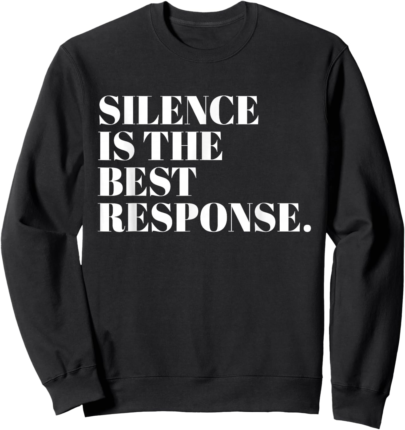 Silence Is The Best Response Funny Quotes Sweatshirt - Sweatshirt | Black