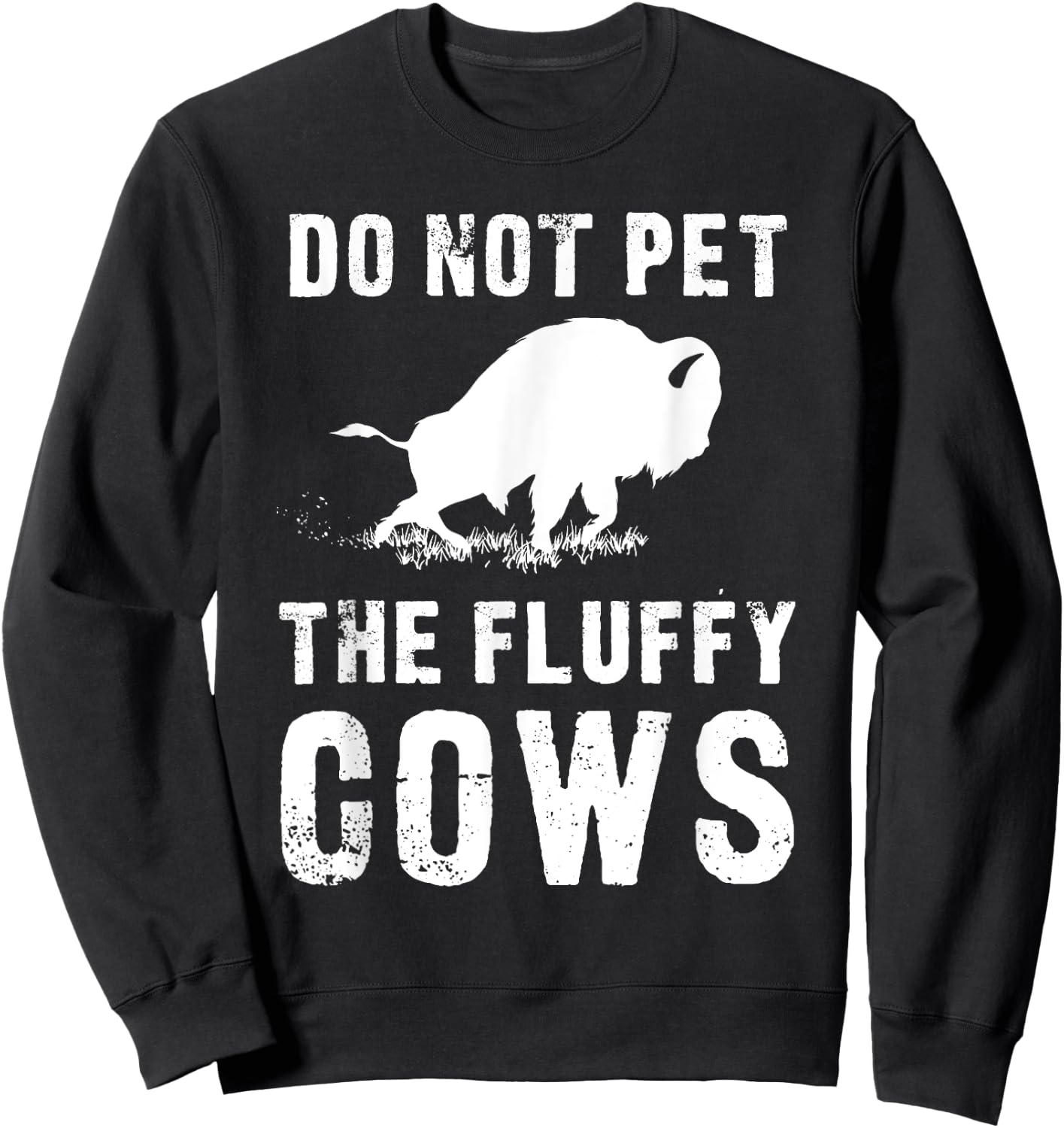 Do Not Pet The Fluffy Cows Funny Bison Sweatshirt - Sweatshirt | Black