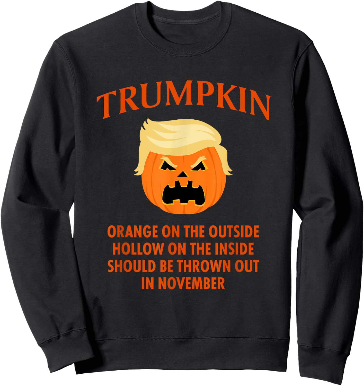 Trumpkin Orange On The Outside... Funny Halloween Sweatshirt - Sweatshirt | Black