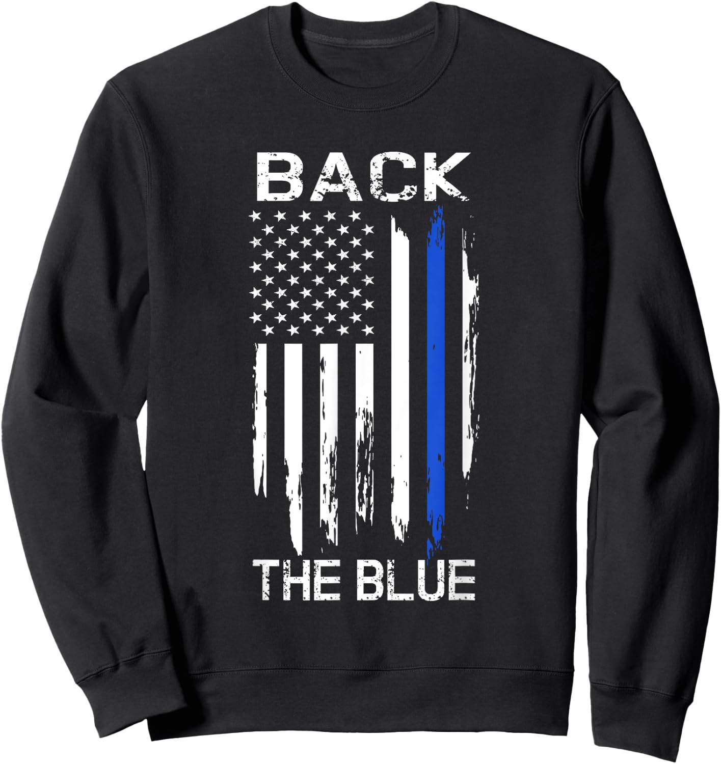 Thin Blue Line Back the Blue American Flag Police Support Sweatshirt - Sweatshirt | Black
