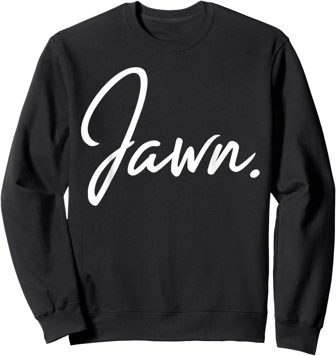 Jawn Philadelphia Slang Proud Philly Hometown City Pride Sweatshirt - Sweatshirt | Black