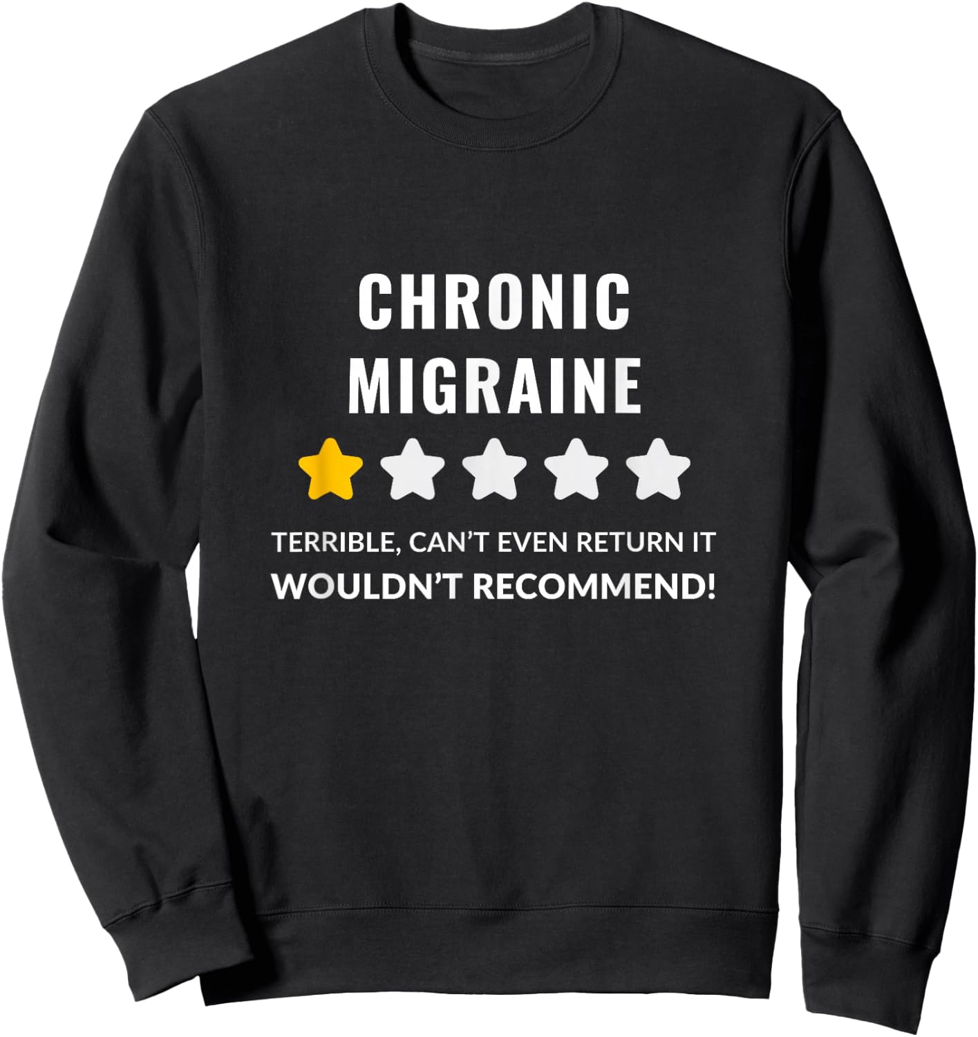 Chronic Migraine Wouldn't Recommend Funny Sweatshirt - Sweatshirt | Black