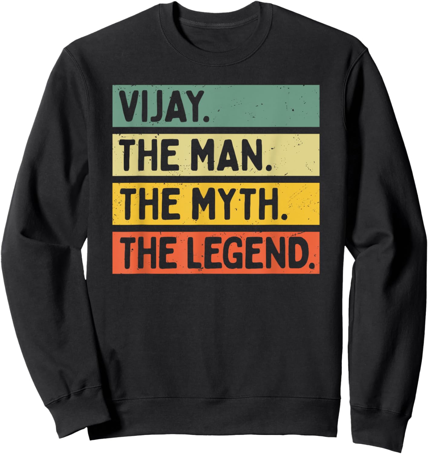 Vijay The Man The Myth The Legend Funny Personalized Quote Sweatshirt - Sweatshirt | Black