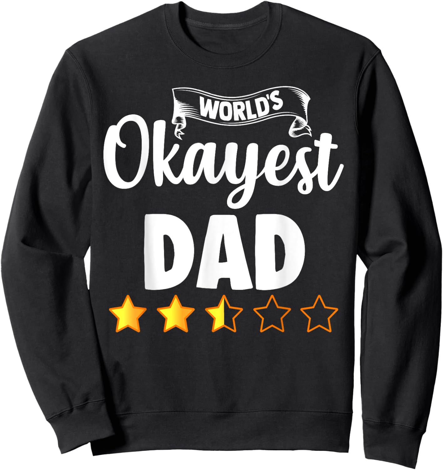 Dad Funny Gift World's Okayest Dad Sweatshirt - Sweatshirt | Black
