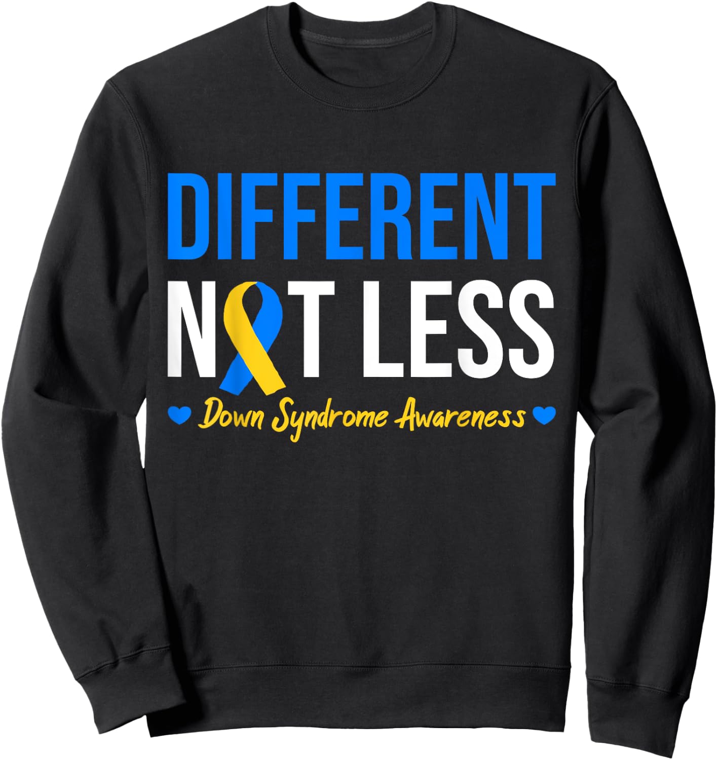 Different Not Less World Down Syndrome Awareness Day Ribbon Sweatshirt - Sweatshirt | Black