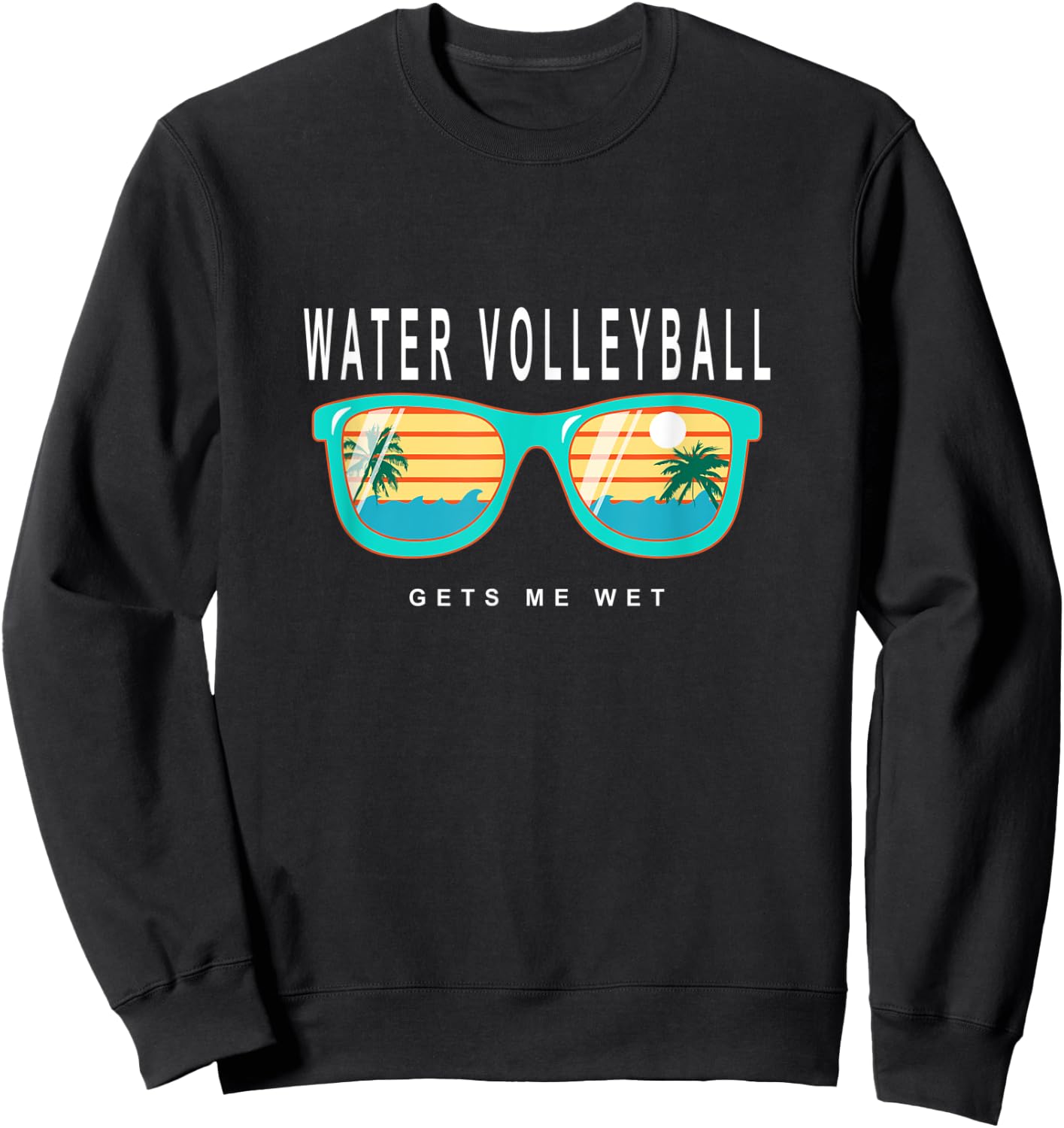 Water Volleyball Gets Me Wet Water Volleyball Sweatshirt - Sweatshirt | Black