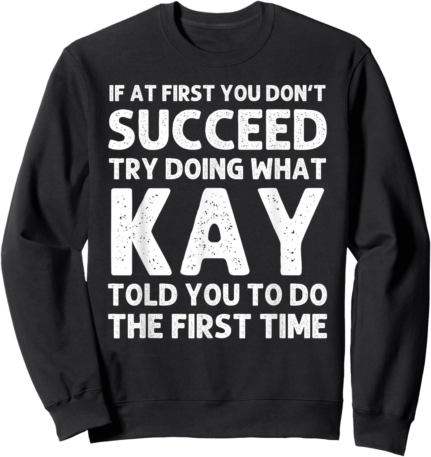 Kay Name Personalized Birthday Funny Christmas Joke Sweatshirt - Sweatshirt | Black