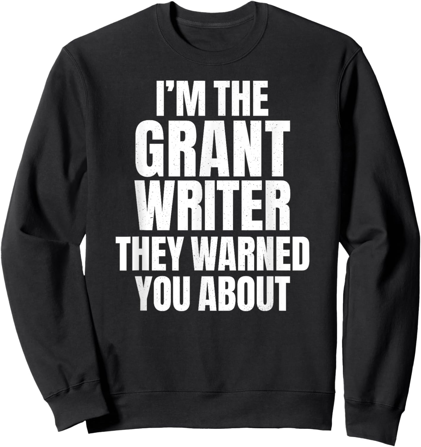 Soul Bleach Nonprofit Effective Grant Writing -Adults Grant Writer Funny Sarcastic Humor Black Small Sweatshirt - Sweatshirt | Black