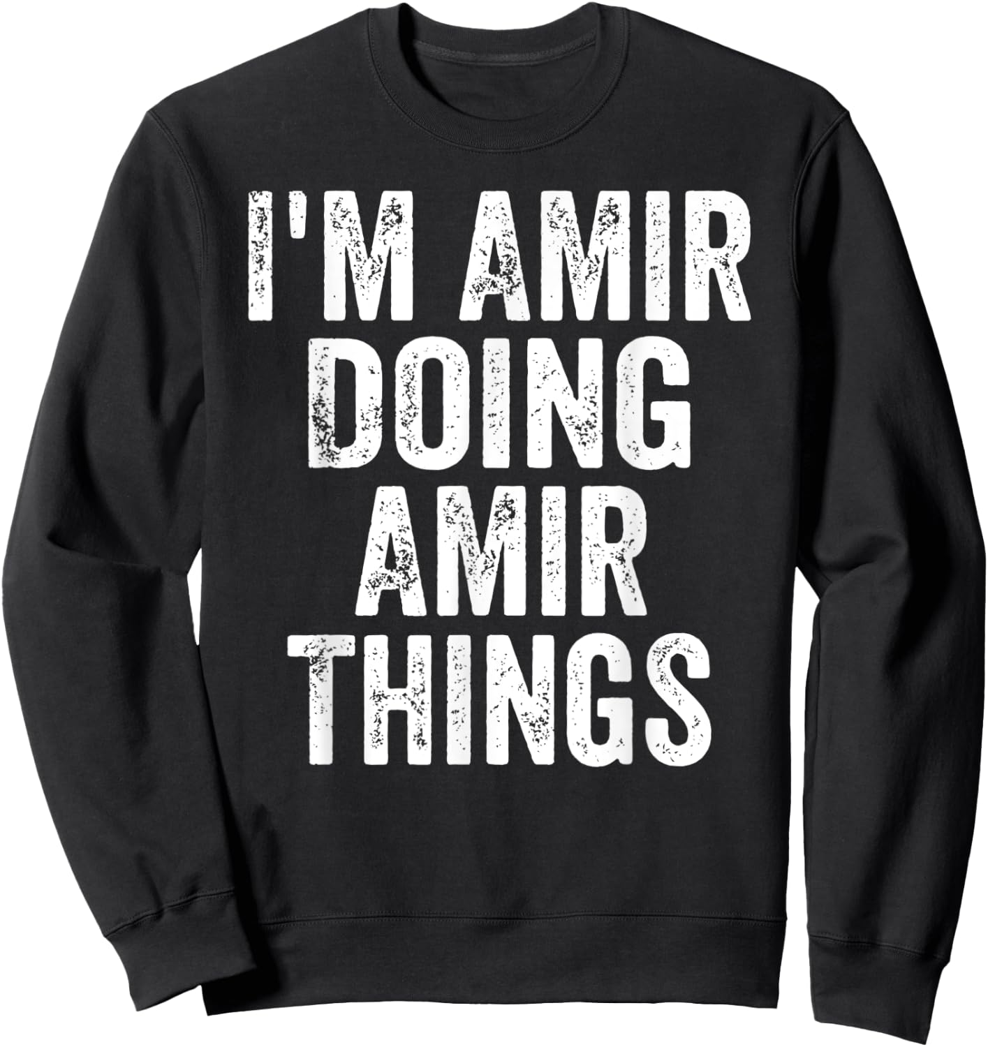 I'm Amir Doing Amir Things Shirt Personalized First Name Sweatshirt - Sweatshirt | Black