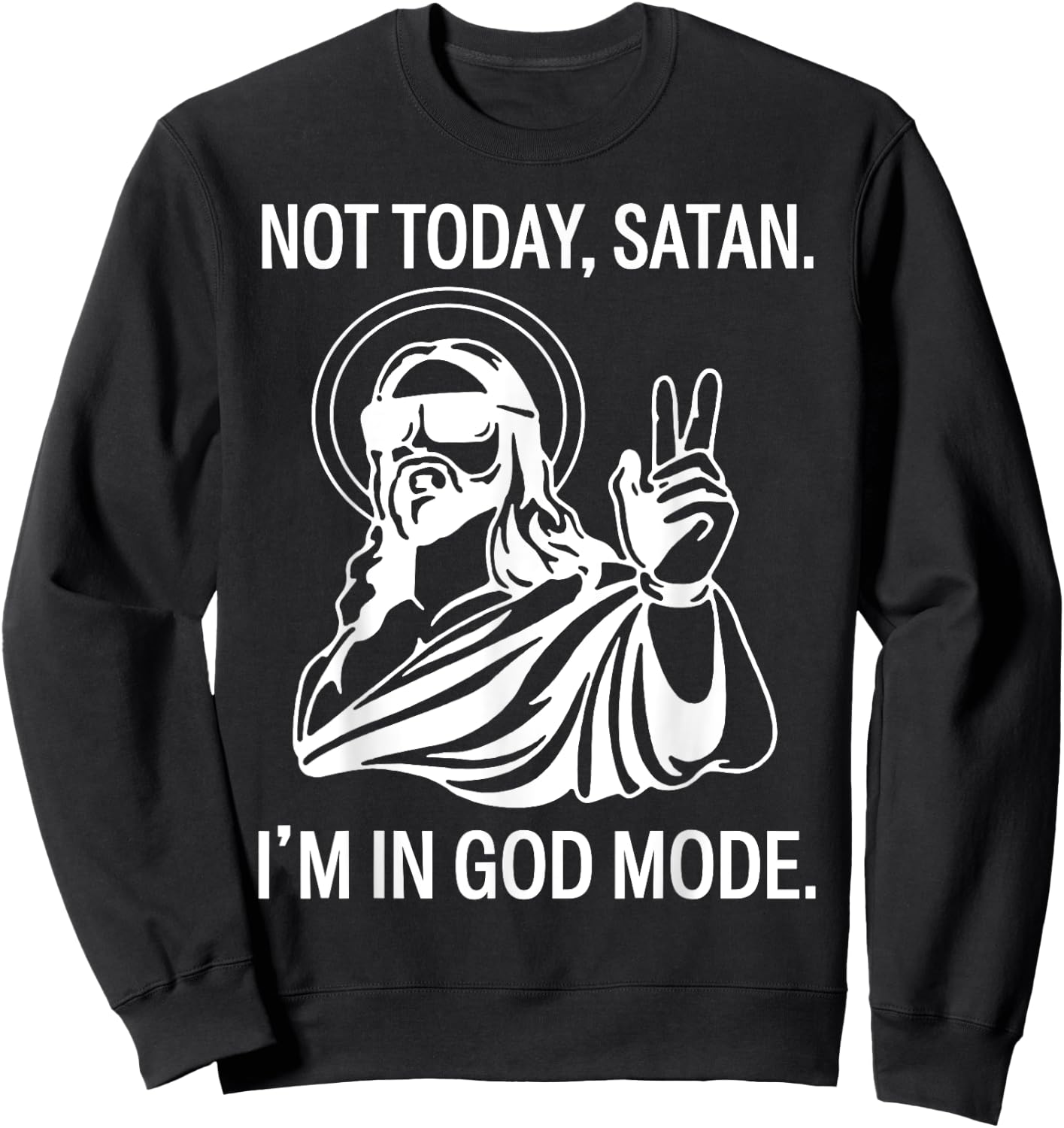 Jesus Not Today Satan I'm In God Mode Sweatshirt - Sweatshirt | Black