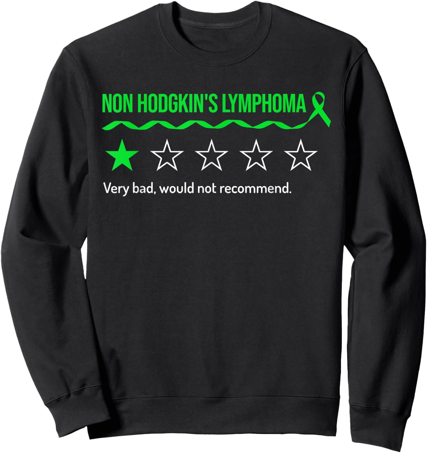 Non Hodgkin's Lymphoma Review Very Bad Would Not Recommend Sweatshirt - Sweatshirt | Black