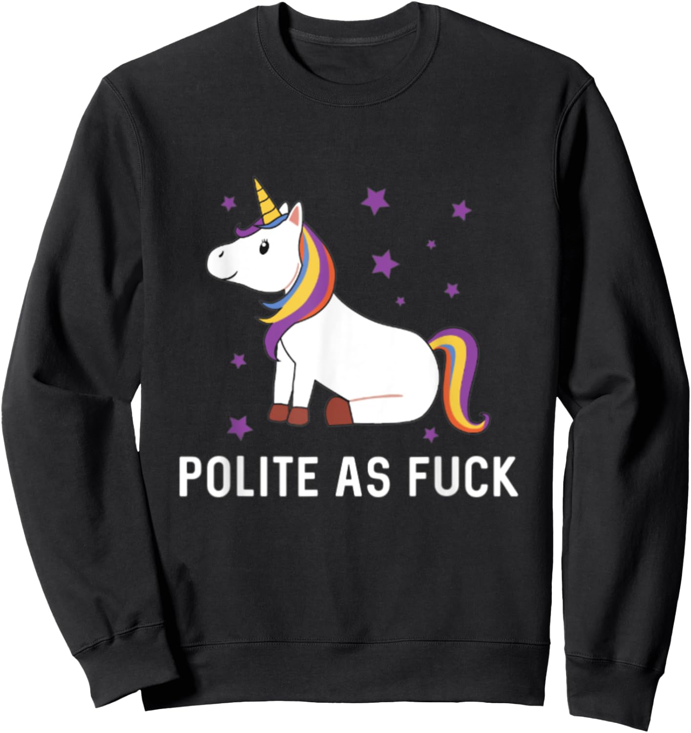 Polite as Fuck Unicorn Magical Majestic Rainbow Funny Gift Sweatshirt - Sweatshirt | Black