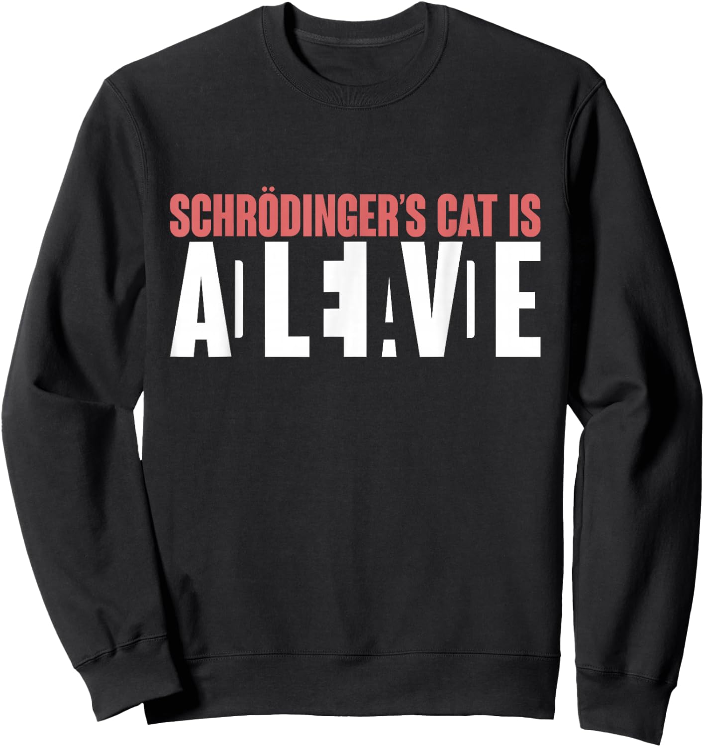 Schrödingers Cat is Dead and Alive Funny Schroedingers Cat Sweatshirt - Sweatshirt | Black