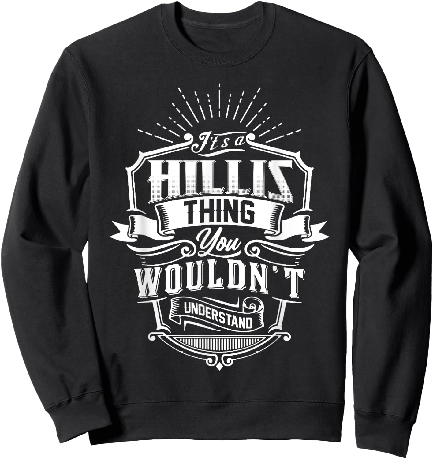It's A HILLIS Thing You Wouldn't Understand Name Vintage Sweatshirt - Sweatshirt | Black
