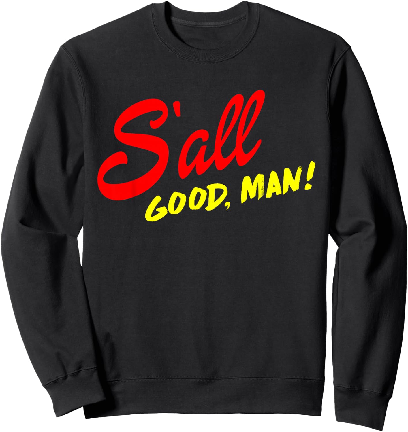 Better Call Quote, S'all Good Man Gift Sweatshirt - Sweatshirt | Black