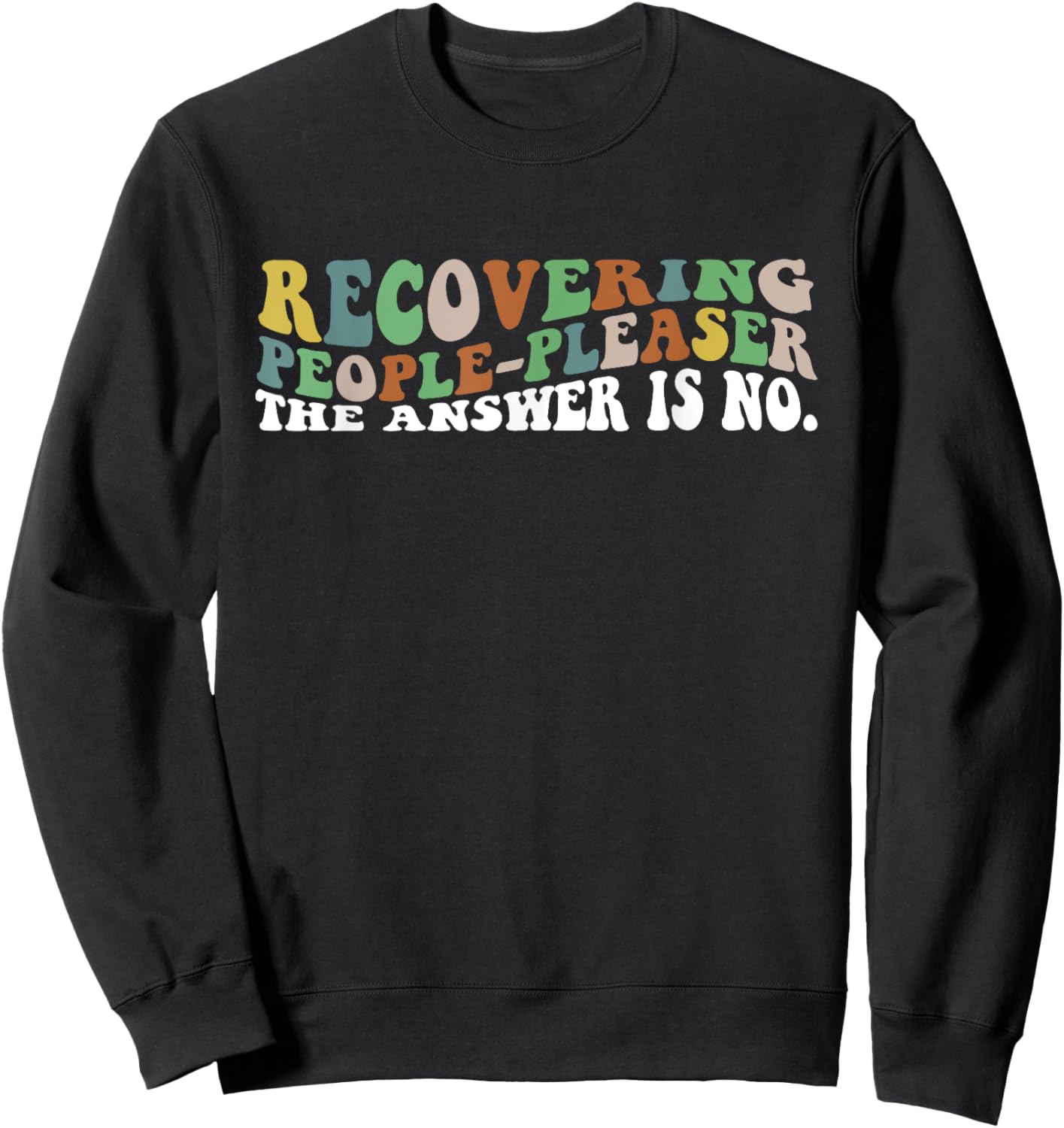 Recovering People-Pleaser The Answer Is No. Apparel Sweatshirt - Sweatshirt | Black