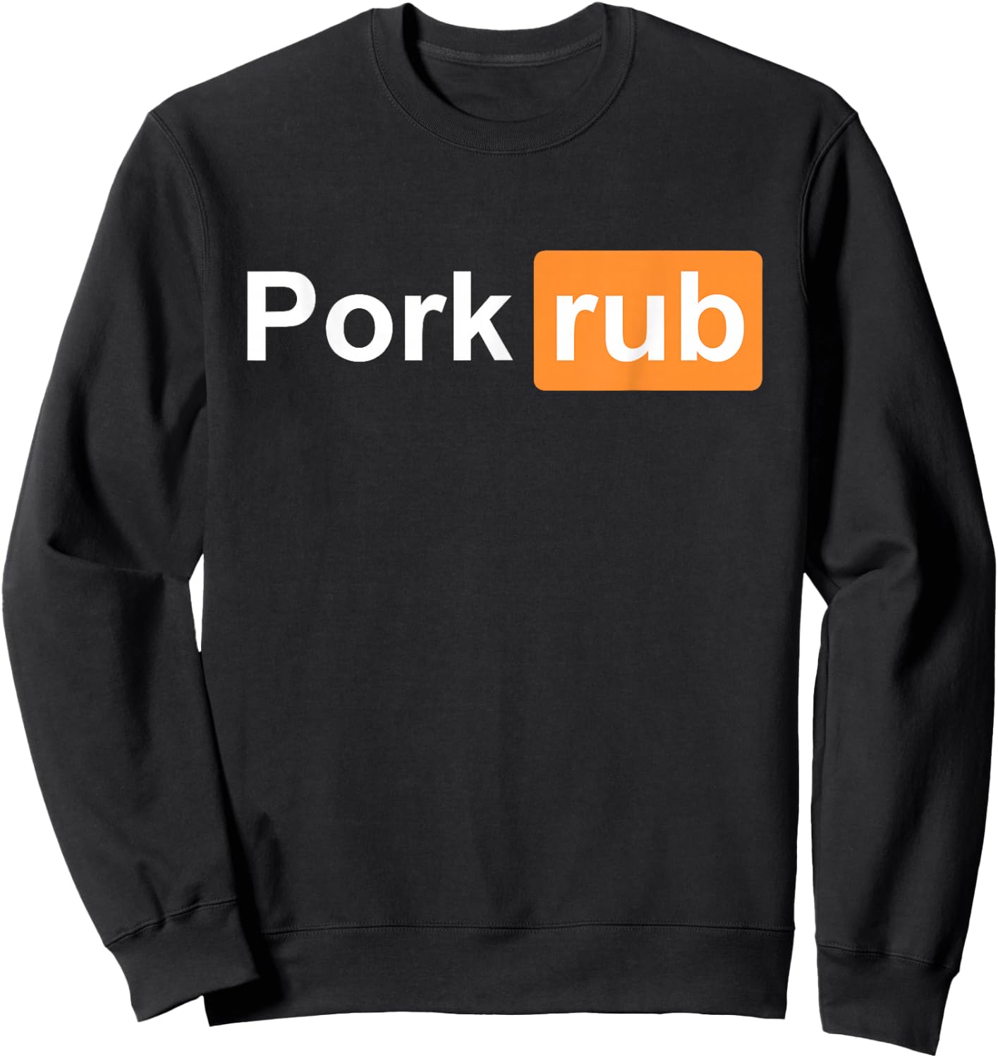 Pork Rub - BBQ Smoker Lover - & Funny Barbecue Sweatshirt - Sweatshirt | Black