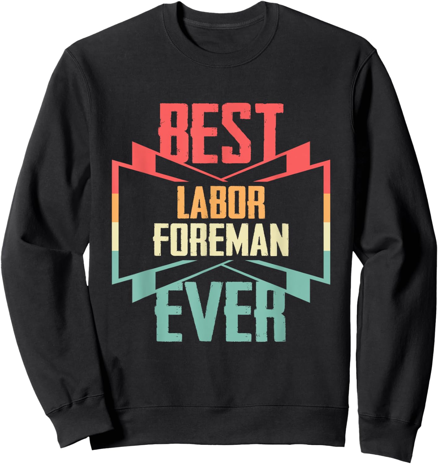Vintage Best Labor Foreman Ever Sweatshirt - Sweatshirt | Black