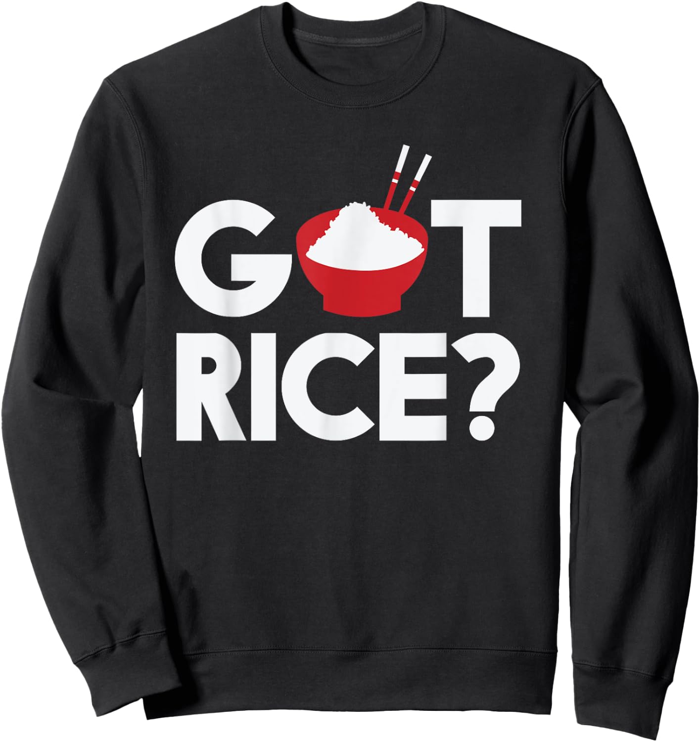 Cool Got Rice Asian Food Vegan Rice Lover gift Sweatshirt - Sweatshirt | Black