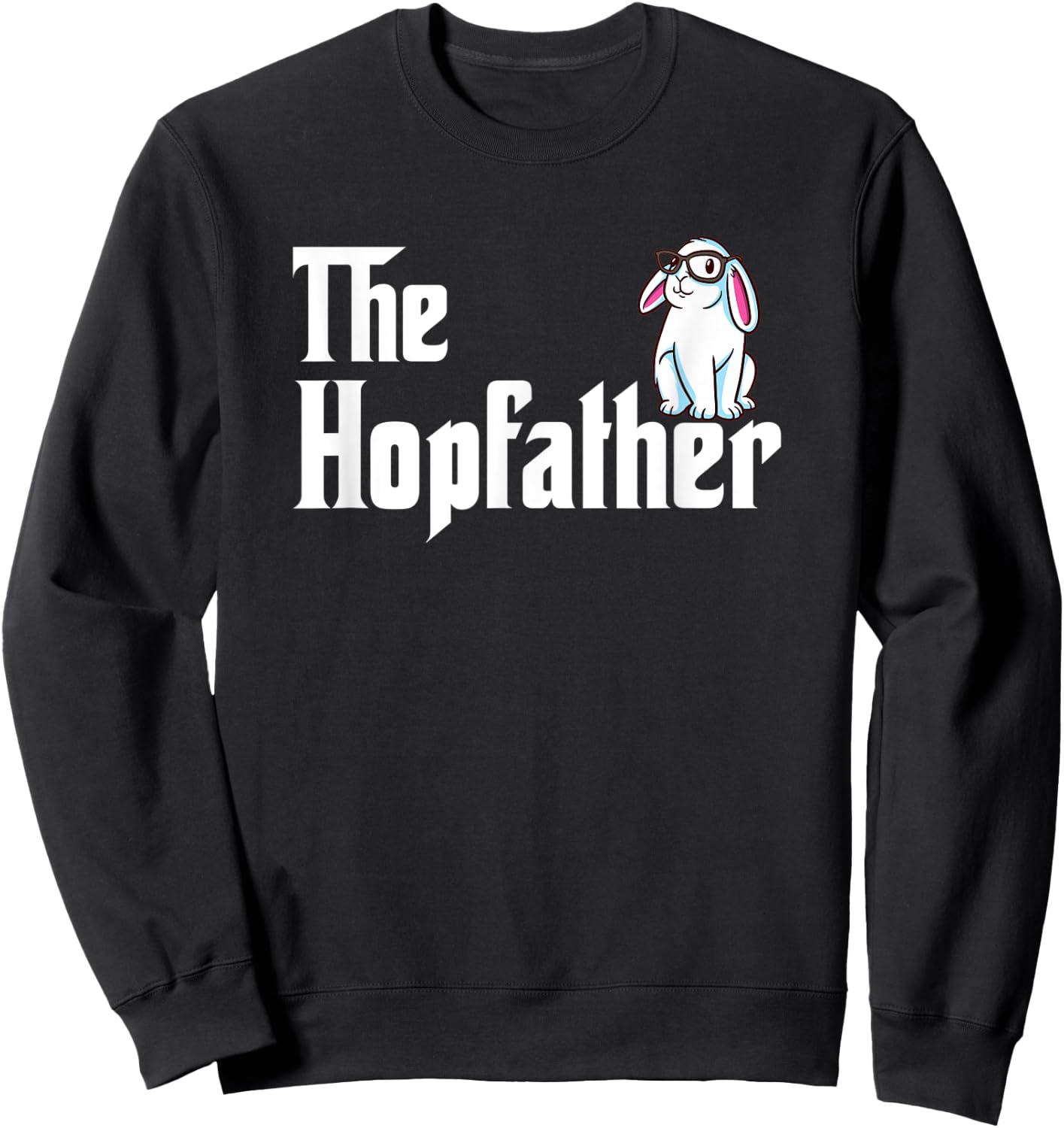 Bunny Father Funny Rabbit Lover Whisperer Easter Day Dad Sweatshirt - Sweatshirt | Black