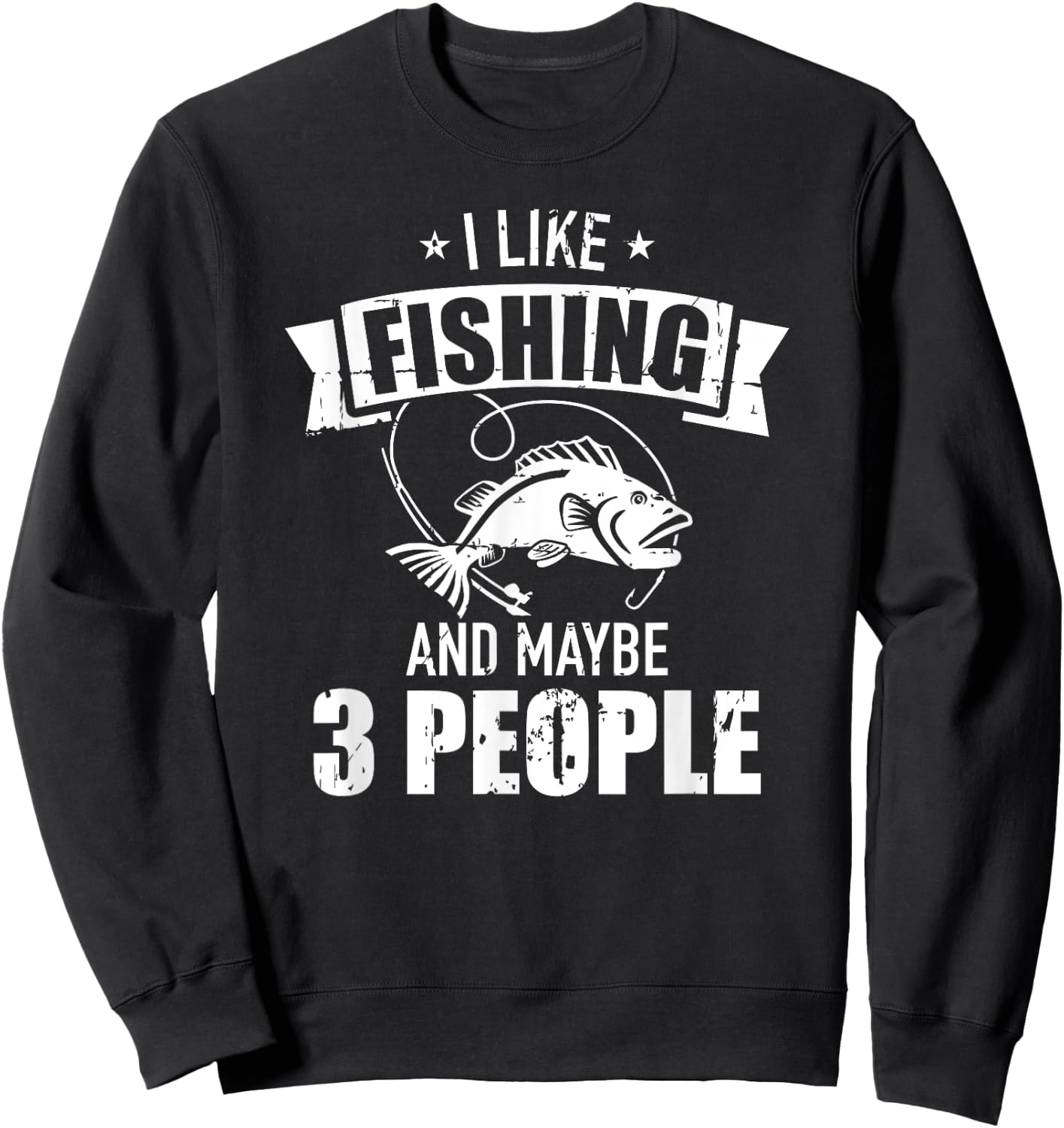 I like fishing and maybe three people Sweatshirt - Sweatshirt | Black