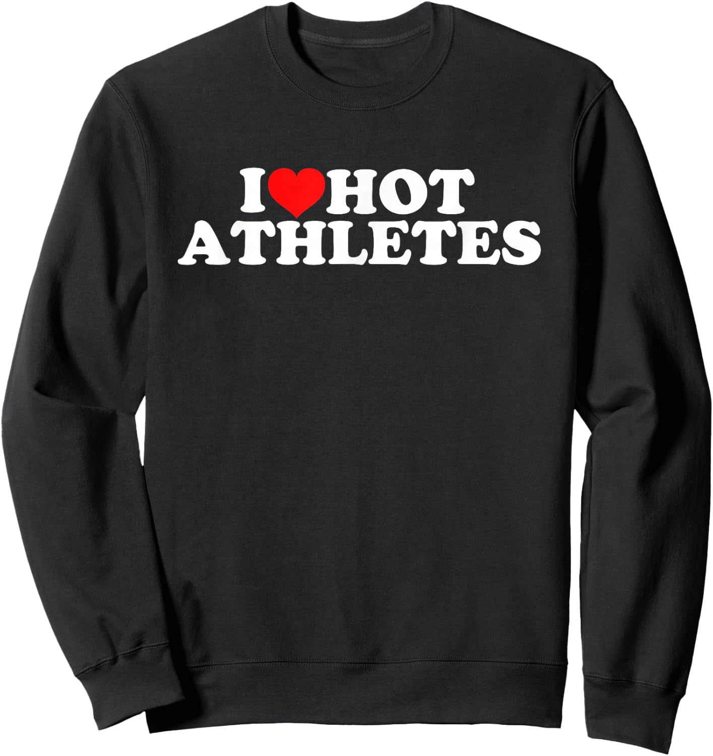 I Love Hot Athletes Sweatshirt - Sweatshirt | Black
