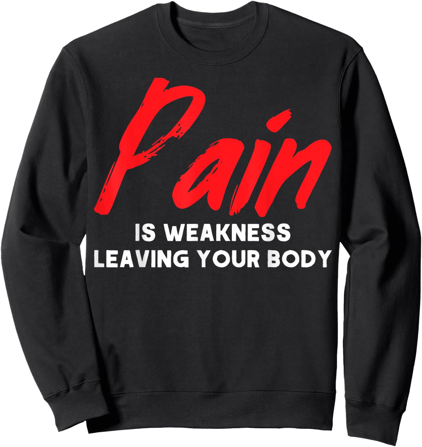 Muscle Building Pain Is Weakness Leaving Your Body Sculpting Sweatshirt - Sweatshirt | Black