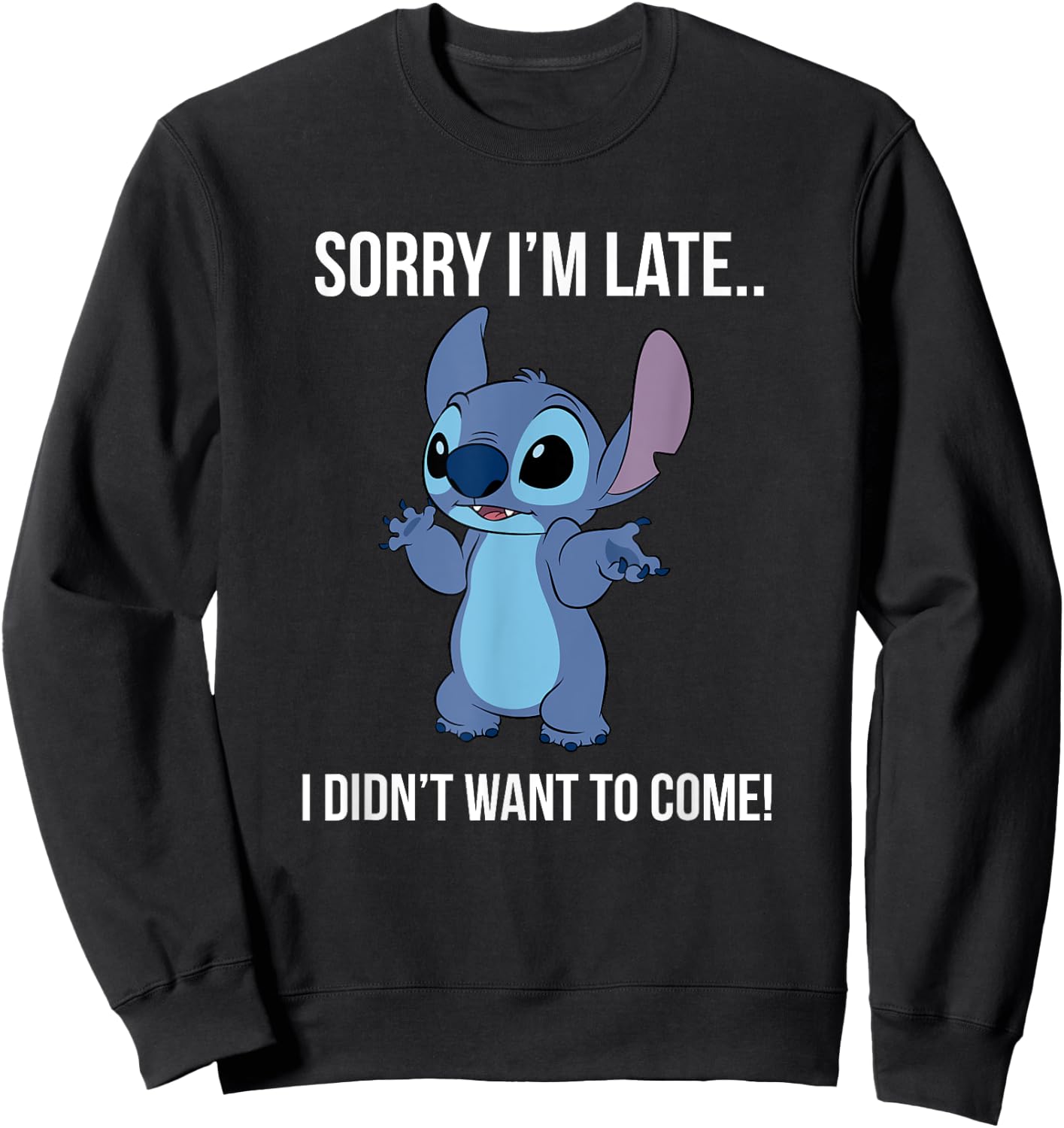 Disney Lilo & Stitch Sorry I'm Late… I Didn't Want To Come! Sweatshirt - Sweatshirt | Black