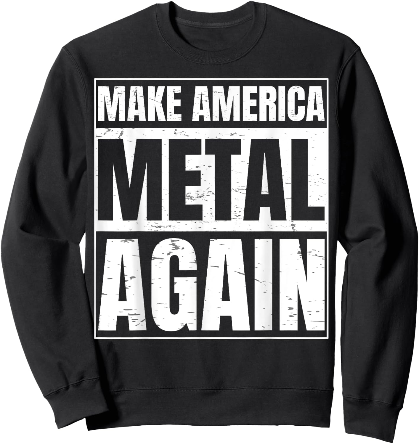 Make America Metal Again Gift a Roll Heavy Music Sweatshirt - Sweatshirt | Black