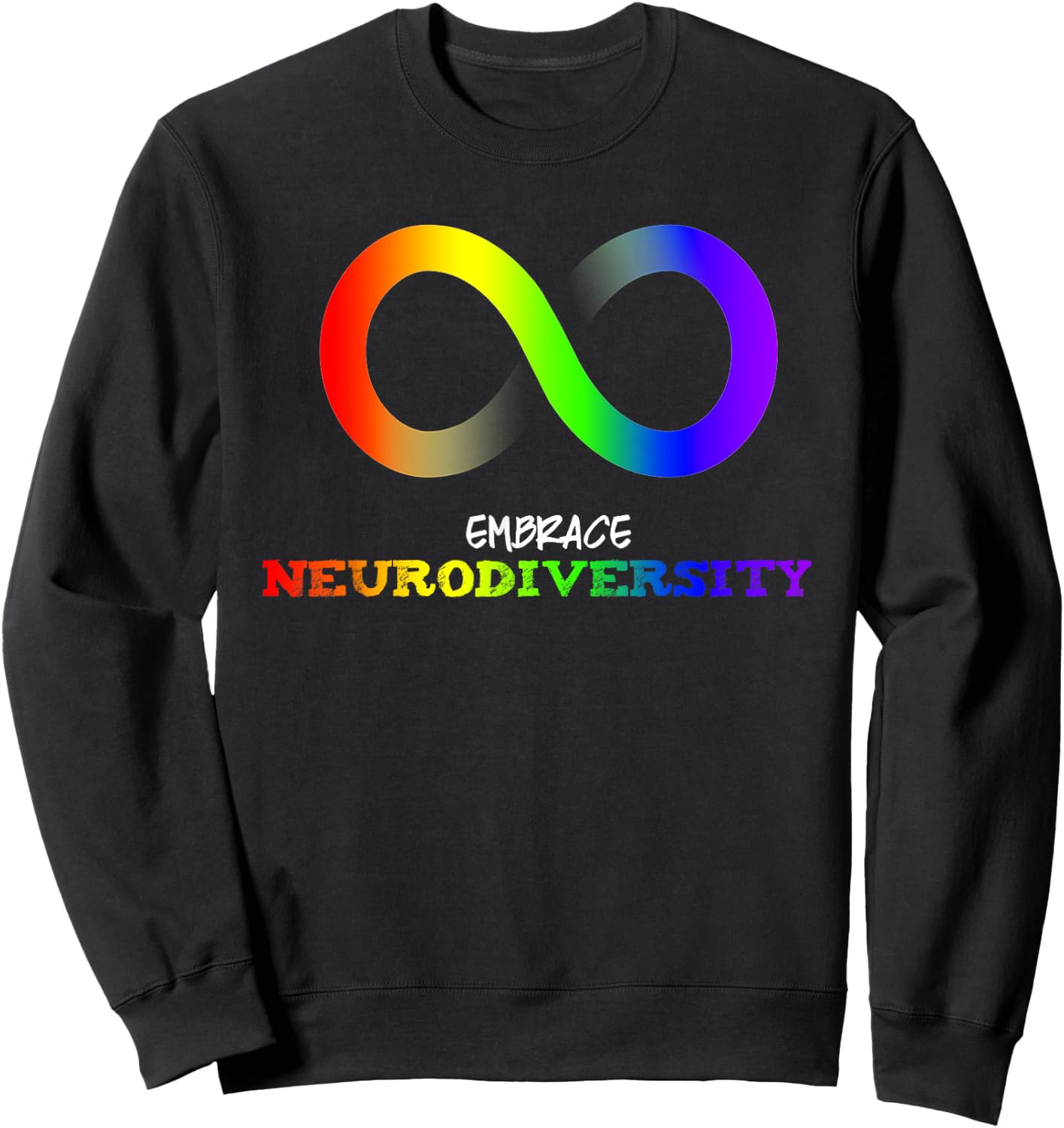 Embrace Neurodiversity Autism ASD ADHD Rainbow Infinity Sweatshirt - Sweatshirt | Black