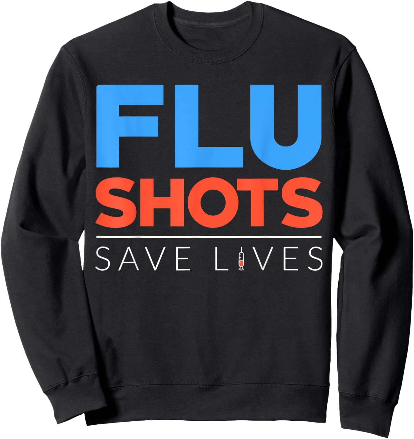 Flu Season Funny Flu Shot Doctor Medicine Health Vaccination Sweatshirt - Sweatshirt | Black