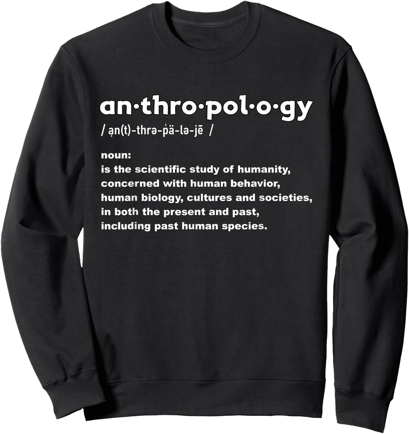 Anthropology Definition Human Anthropologist Sweatshirt - Sweatshirt | Black
