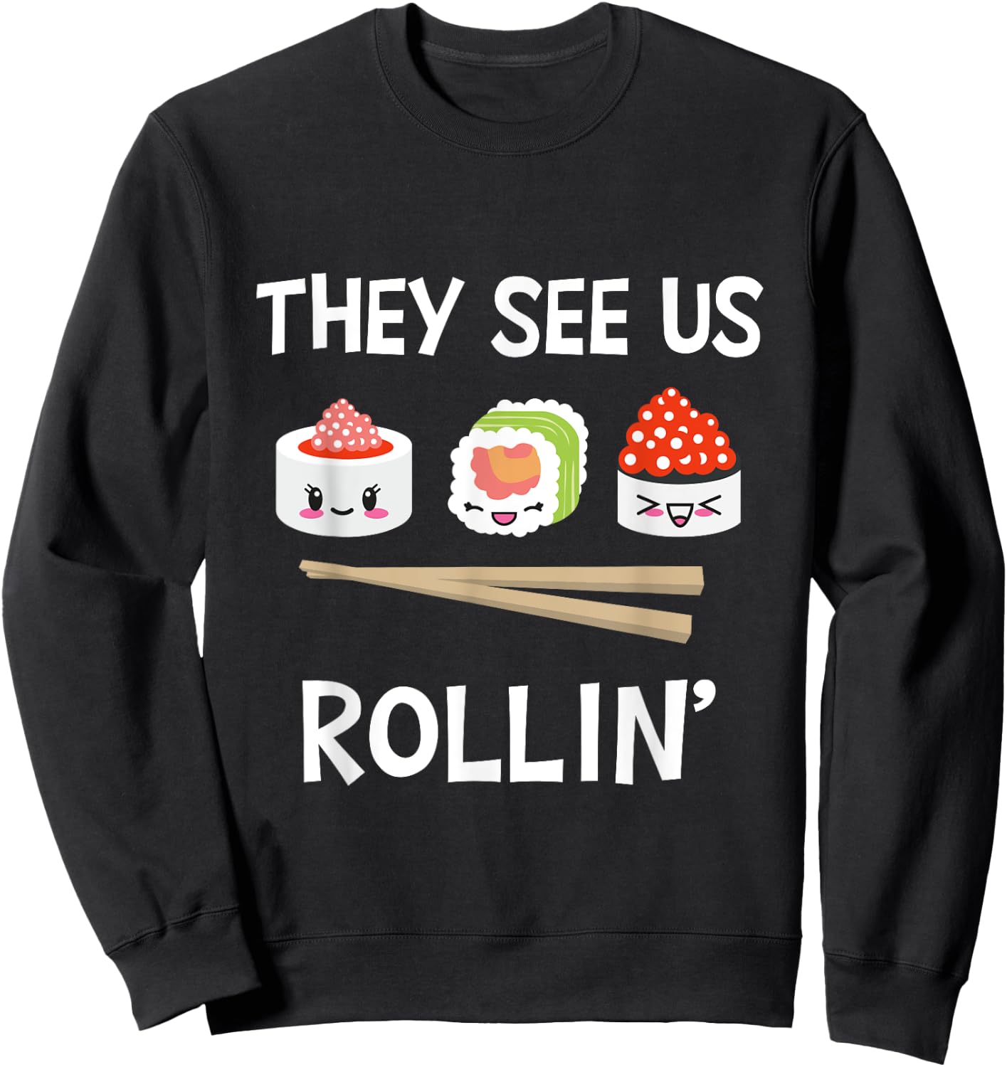 They see us rollin' I Rice Seaweed Japanese Sushi Sweatshirt - Sweatshirt | Black