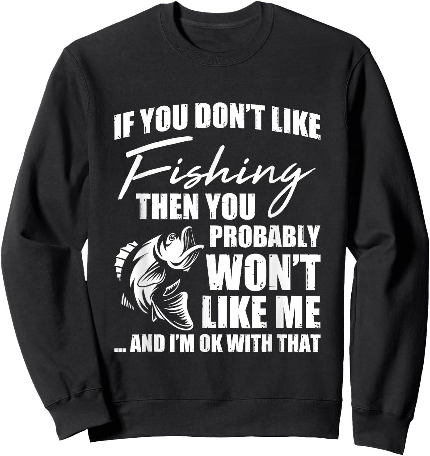 Fishing Fish Hunting Saying Sarcastic Funny Fisherman Gift Sweatshirt - Sweatshirt | Black