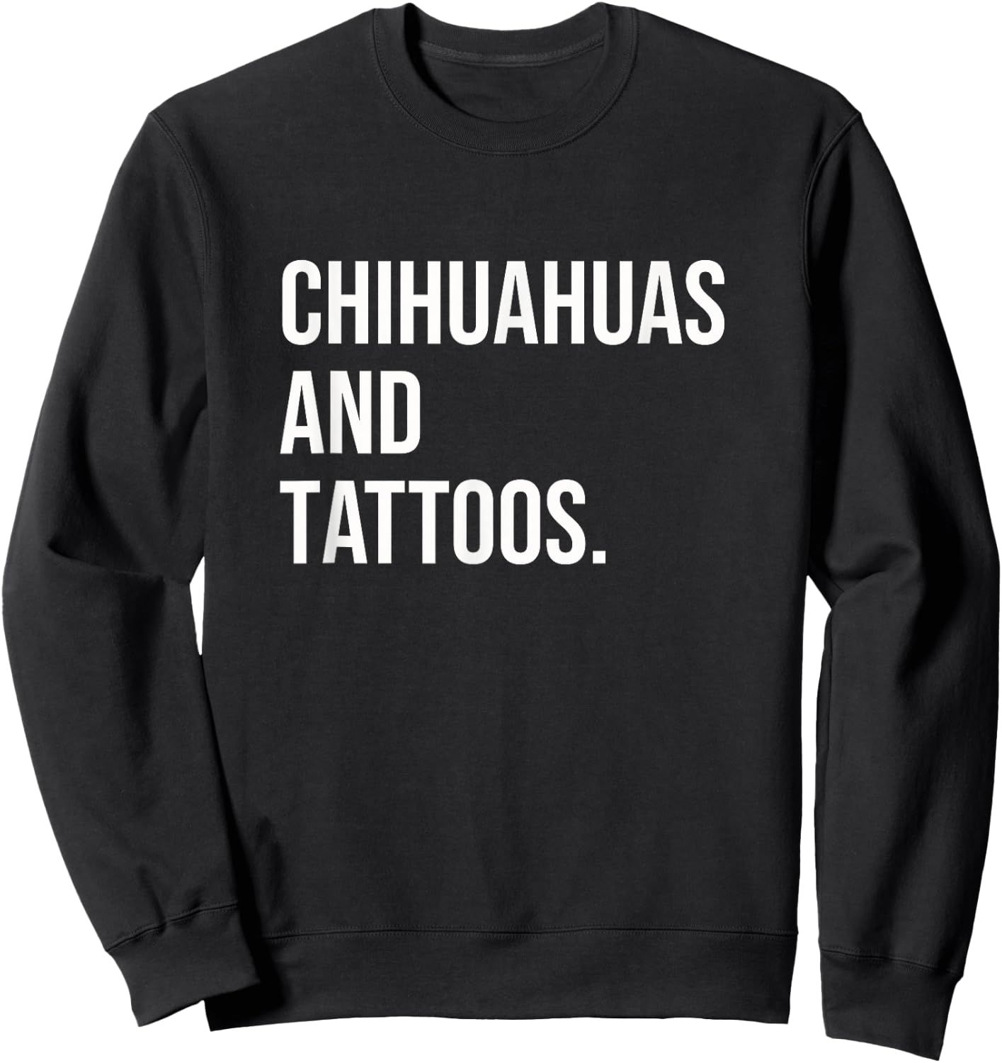 Chihuahuas And Tattoos Chihuahua Owner Dog Inked Lover Funny Women Sweatshirt - Sweatshirt | Black