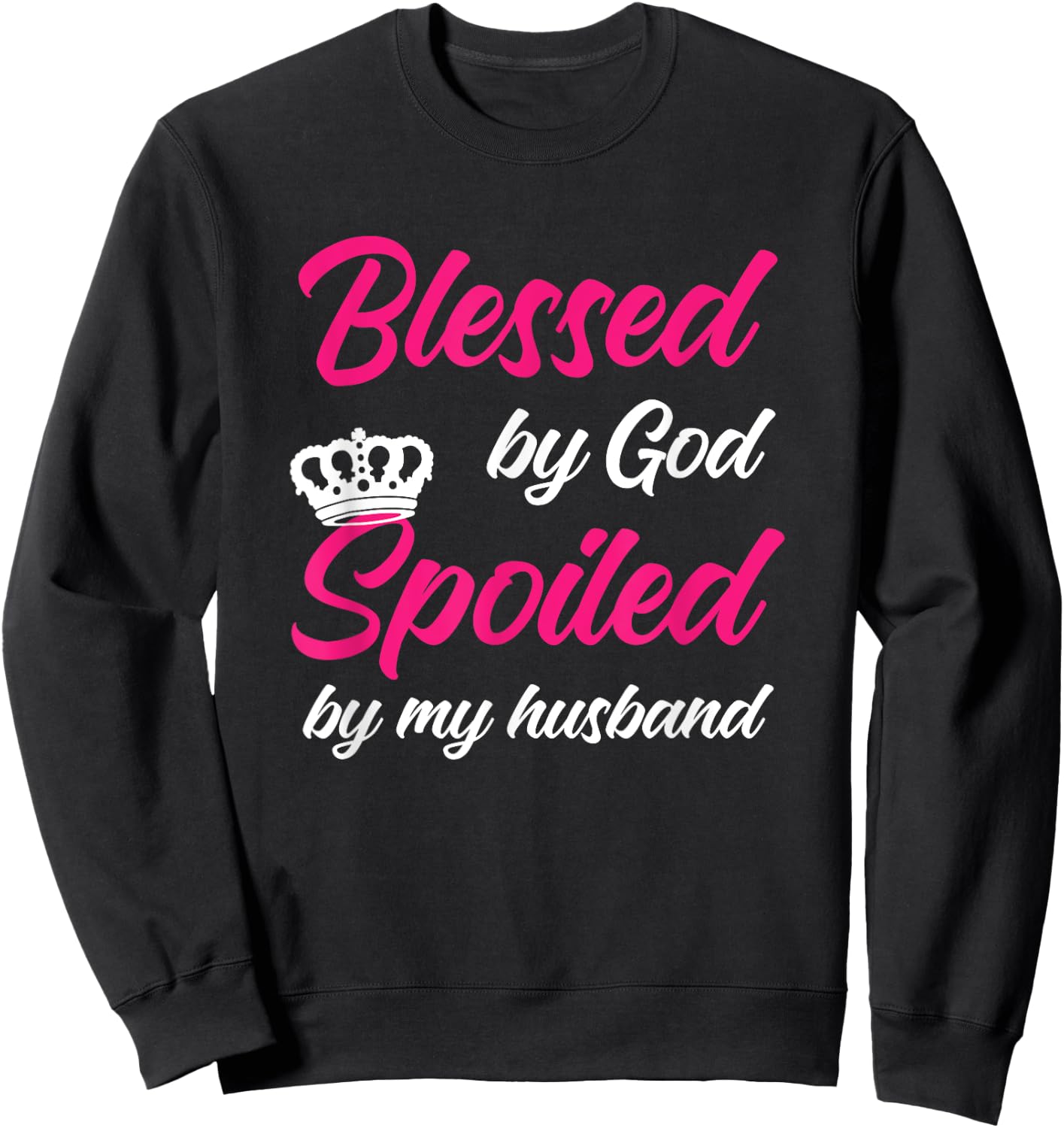 Blessed By God Spoiled By My Husband Wife Sweatshirt - Sweatshirt | Black