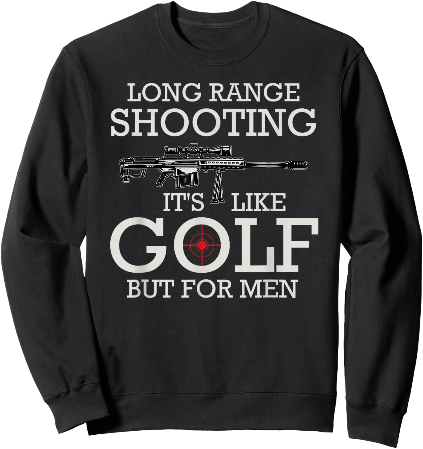 Long Range Shooting It's Like Golf But Sweatshirt - Sweatshirt | Black
