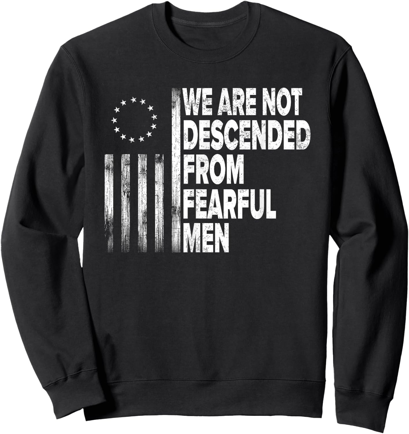 Betsy Ross Flag USA - We are not descended from fearful men Sweatshirt - Sweatshirt | Black